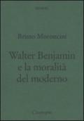 Walter Benjamin e la moralità del moderno