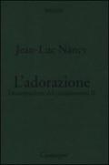 Decostruzione del cristianesimo. Vol. 2: L'adorazione.