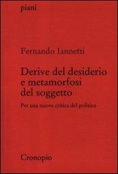 Derive del desiderio e metamorfosi del soggetto. Per una nuova critica del politico