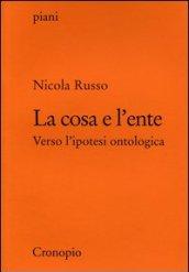 La cosa e l'ente. Verso l'ipotesi ontologica