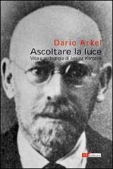 Ascoltare la luce. Vita e pedagogia di Janusz Korczak