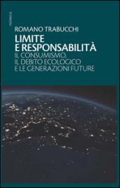 Limite e responsabilità. Il consumismo, il debito ecologico e le generazioni future