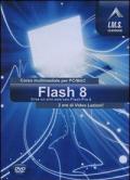 Flash 8. Corso multimediale per PC/Mac. CD-ROM