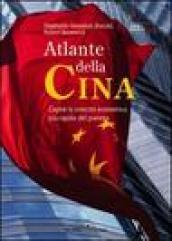 Atlante della Cina. Capire la crescita economica più rapida del pianeta. Ediz. illustrata