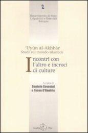 Incontri con l'altro e incroci di culture. 'Uyun al-Akhbar. Studi sul mondo islamico