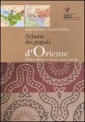 Atlante dei popoli d'Oriente. Medio Oriente, Caucaso, Asia centrale. Ediz. illustrata