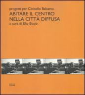 Abitare il centro nella città diffusa. Progetti per Cinisello Balsamo