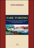 Fare turismo. Manuale sul turismo e sulle professioni turistiche