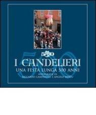 I candelieri. Una festa lunga 500 anni