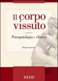 Il corpo vissuto. Psicopatologia e clinica