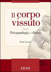 Il corpo vissuto. Psicopatologia e clinica