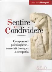 Sentire e condividere. Componenti psicologiche e correlati biologici dell'empatia