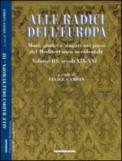 Alle radici dell'Europa. Mori, giudei e zingari nei paesi del Mediterraneo occidentale. 3: Secoli XIX-XXI