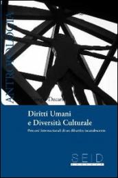 Diritti umani e diversità culturale. Percorsi internazionali di un dibattito incandescente