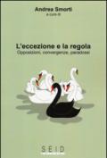 L'eccezione e la regola. Opposizioni, convergenze, paradossi