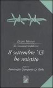 8 settembre '43 ho resistito