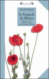 Amapola di Alberto. Spagna 1957: l'ultimo viaggio di un bandolero anarchico (La)