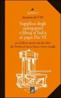 Supplica degli stampatori e dei libraj d'Italia al papa Pio VI
