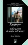 Ratzinger: dalla paura al tempo dell'amore (Block notes)