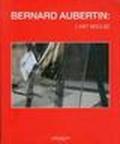 Bernard Aubertin. L'art brulée