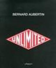 Bernard Aubertin. Unlimited. Ediz. italiana e inglese