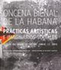 Oncena Bienal de La Habana. Practicas artisticas e imaginarios sociales