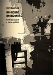 Un giorno... un incontro. Guido Cavalcanti e Dante Alighieri