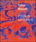 Titina Maselli. Essere in movimento