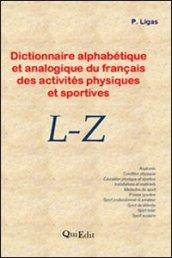 Dictionnire alphabétique et analogique du français des activités physiques et sportives. L-Z