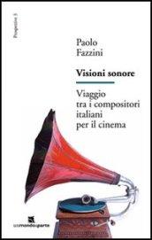 Visioni sonore. Viaggio tra i compositori italiani per il cinema