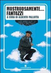 Mostruosamente... Fantozzi. Ediz. illustrata