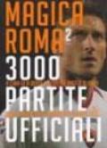 Magica Roma 2. 3000 partite ufficiali