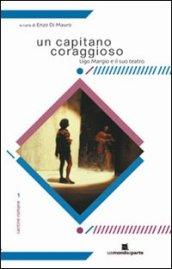 Un capitano coraggioso. Ugo Margio e il suo teatro