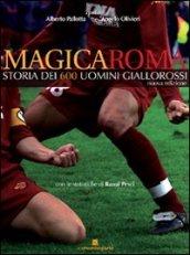 Magica Roma. Storia dei 600 uomini giallorossi