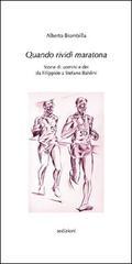 Quando rividi Maratona. Storie di uomini e dei da Filippide a Stefano Baldini