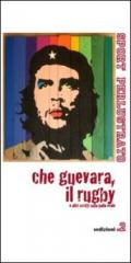 Che Guevara, il rugby e altri scritti sulla palla ovale