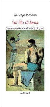 Sul filo di lama. Storie napoletane di vita e di sport