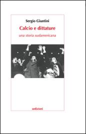 Calcio e dittature. Una storia sudamericana