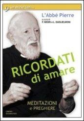 Ricordati di amare. Un mese con l'Abbé Pierre