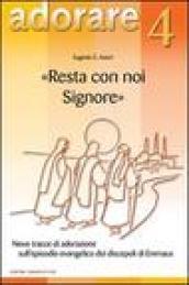 «Resta con noi Signore». Nove tracce di adorazione sull'episodio evangelico dei discepoli di Emmaus