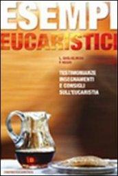 Esempi eucaristici. Testimonianze, insegnamenti e consigli sull'eucaristia