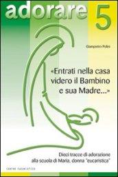 «Entrati nella casa, videro il bambino e sua madre...»