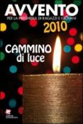 Avvento 2010. Cammino di luce. Per la preghiera di ragazzi e giovani