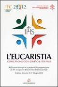 L'eucaristia. Comunione con Cristo e tra noi. Riflessioni teologiche e pastorali in preparazione al 50° Congresso eucaristico internazionale (Dublino, 2012)