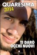 Quaresima 2014. Ti darò occhi nuovi. Per la preghiera di ragazzi e giovani