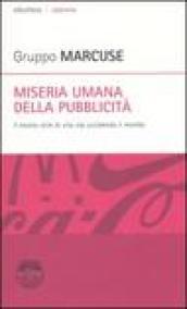 Miseria umana della pubblicità. Il nostro stile di vita sta uccidendo il mondo