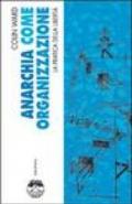 Anarchia come organizzazione. La pratica della libertà