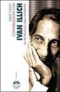 Conversazioni con Ivan Illich. Un archeologo della modernità