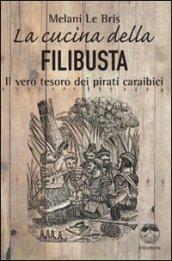 La cucina della filibusta. Il vero tesoro dei pirati caraibici