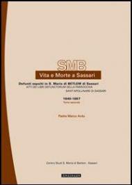 Vita e morte a Sassari. Defunti sepolti in S. Maria di Betlem di Sassari. Vol. 2\2: Atti dei libri defunctorum della parrocchia di Sant'Apollinare di Sassari (1640-1867).